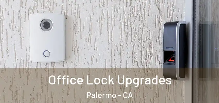  Office Lock Upgrades Palermo - CA
